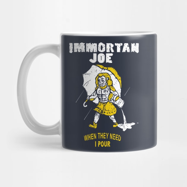 Immortan Joe: It only Pours when I say it Pours by FunSizedDesign